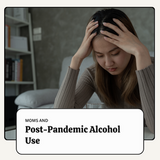 Mother’s, Alcohol and COVID-19: The Surge of Heavy Drinking During the Pandemic