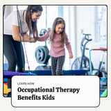 What is Occupational Therapy and How Does It Benefit Children?