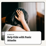 Panic Attacks in Children and Teens – 11 Ways to Help Panicking Kids