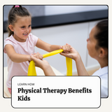 What is Physical Therapy and How Does It Benefit Children?