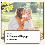 Tips for A Sane (and Happy) Summer