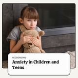 Recognizing Anxiety in Children: Signs, Symptoms, and Coping Strategies