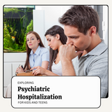 Exploring Psychiatric Hospitalization for Children and Adolescents