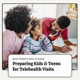 Preparing Your Child or Teen for Telehealth-Telemedicine Visits