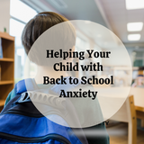 Helping Your Child With Back To School Anxiety