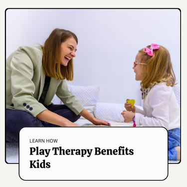 What is Play Therapy and How Does It Benefit Children?