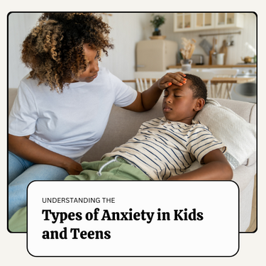 Understanding The Types Of Anxiety In Children And Teens