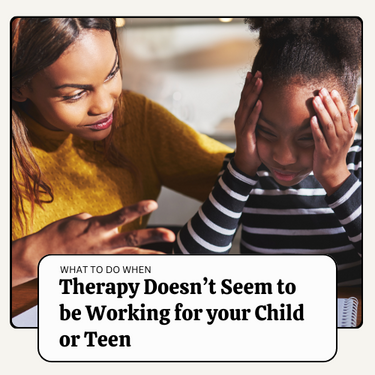 What To Do When Therapy Doesn't Seem To Be Working For Your Child: Tips for Parents