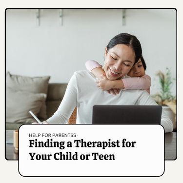 Finding A Therapist For Your Child Or Teen