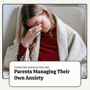 Parents Managing Their Own Anxiety While Parenting Anxious Children And Teens